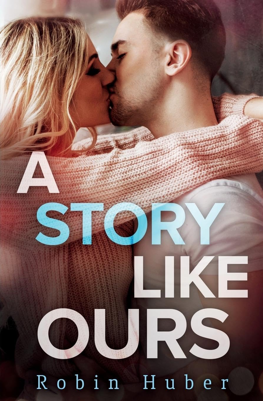 A Story Like Ours: A Breathtaking Romance About First Love And Second Chances