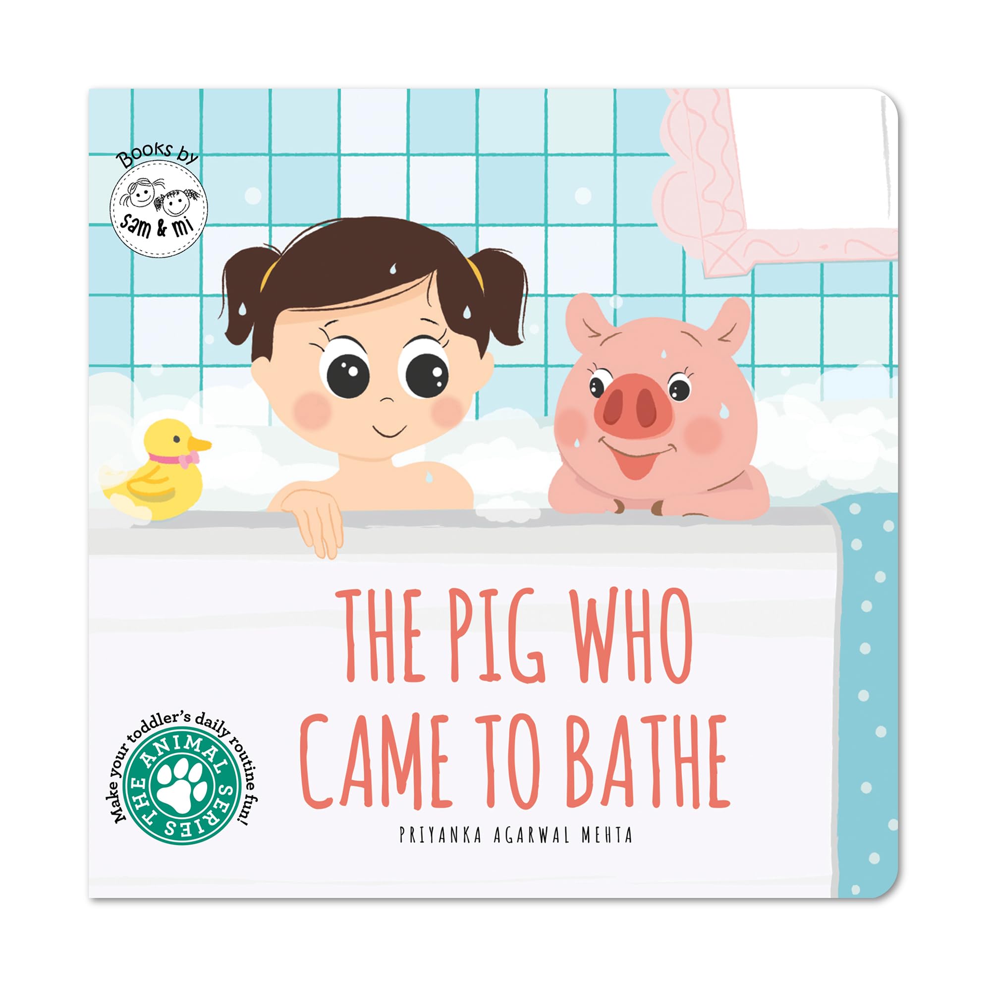 The Pig Who Came To Bathe: Board Book For Babies To Make Bath Time Fun By Sam & Mi | Short Story Book On Toddlers Daily Routine To Encourage Parent-Child Bonding | Up To 4 Years