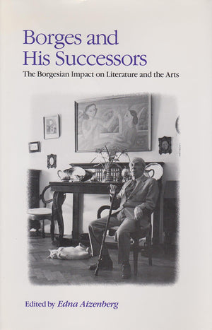 Borges and His Successors: The Borgesian Impact on Literature and the Arts (Volume 1),Used
