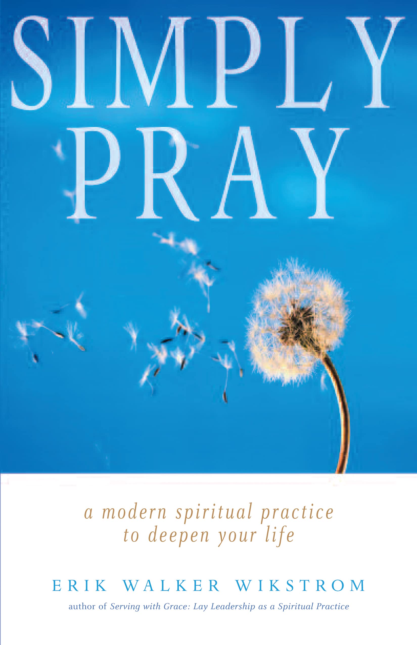 Simply Pray: A Modern Spiritual Practice To Deepen Your Life,New