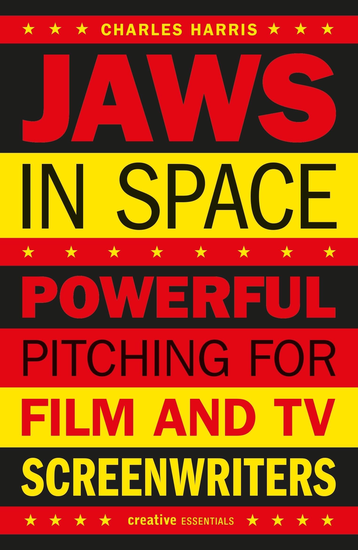 Jaws in Space: Powerful Pitching for Film and TV Screenwriters (Creative Essentials),Used