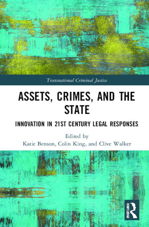 Assets, Crimes and the State: Innovation in 21st Century Legal Responses (Transnational Criminal Justice),Used