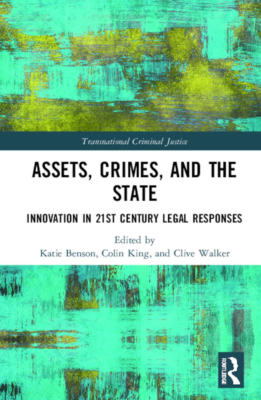 Assets, Crimes and the State: Innovation in 21st Century Legal Responses (Transnational Criminal Justice),Used