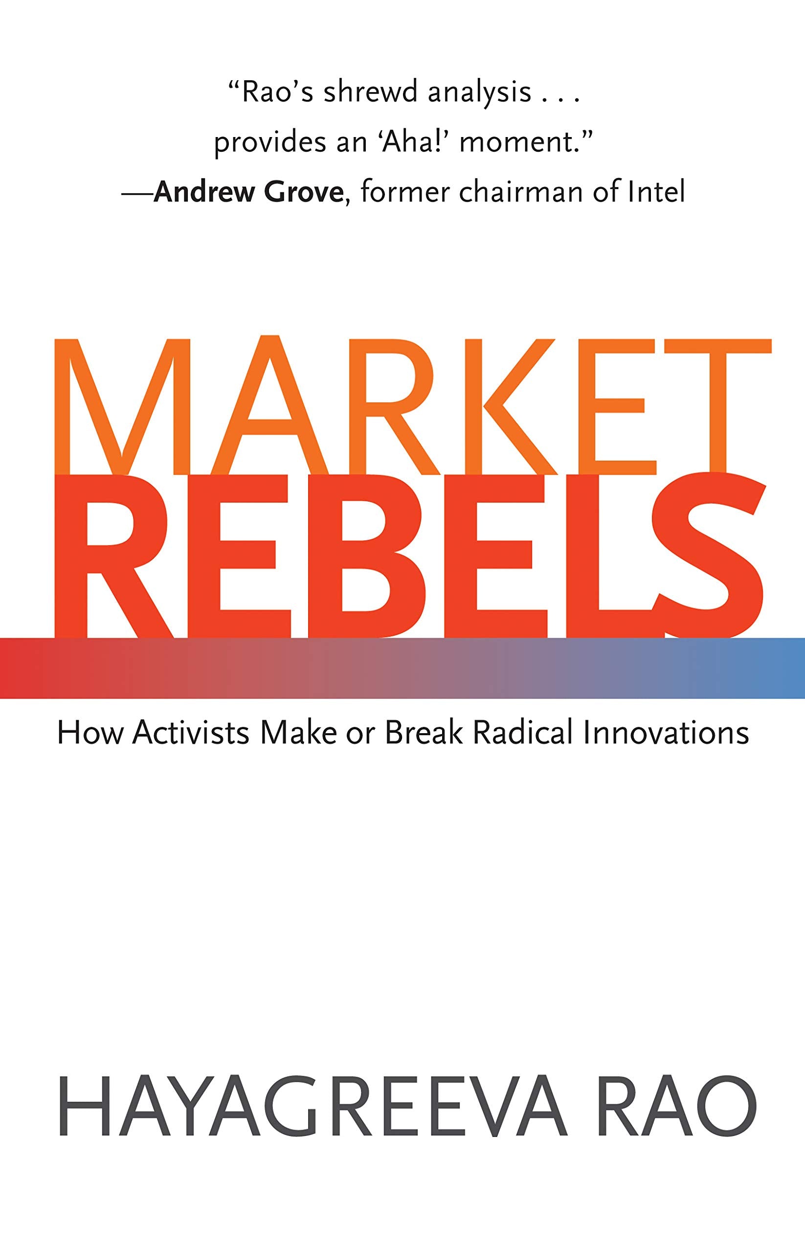 Market Rebels: How Activists Make or Break Radical Innovations,Used