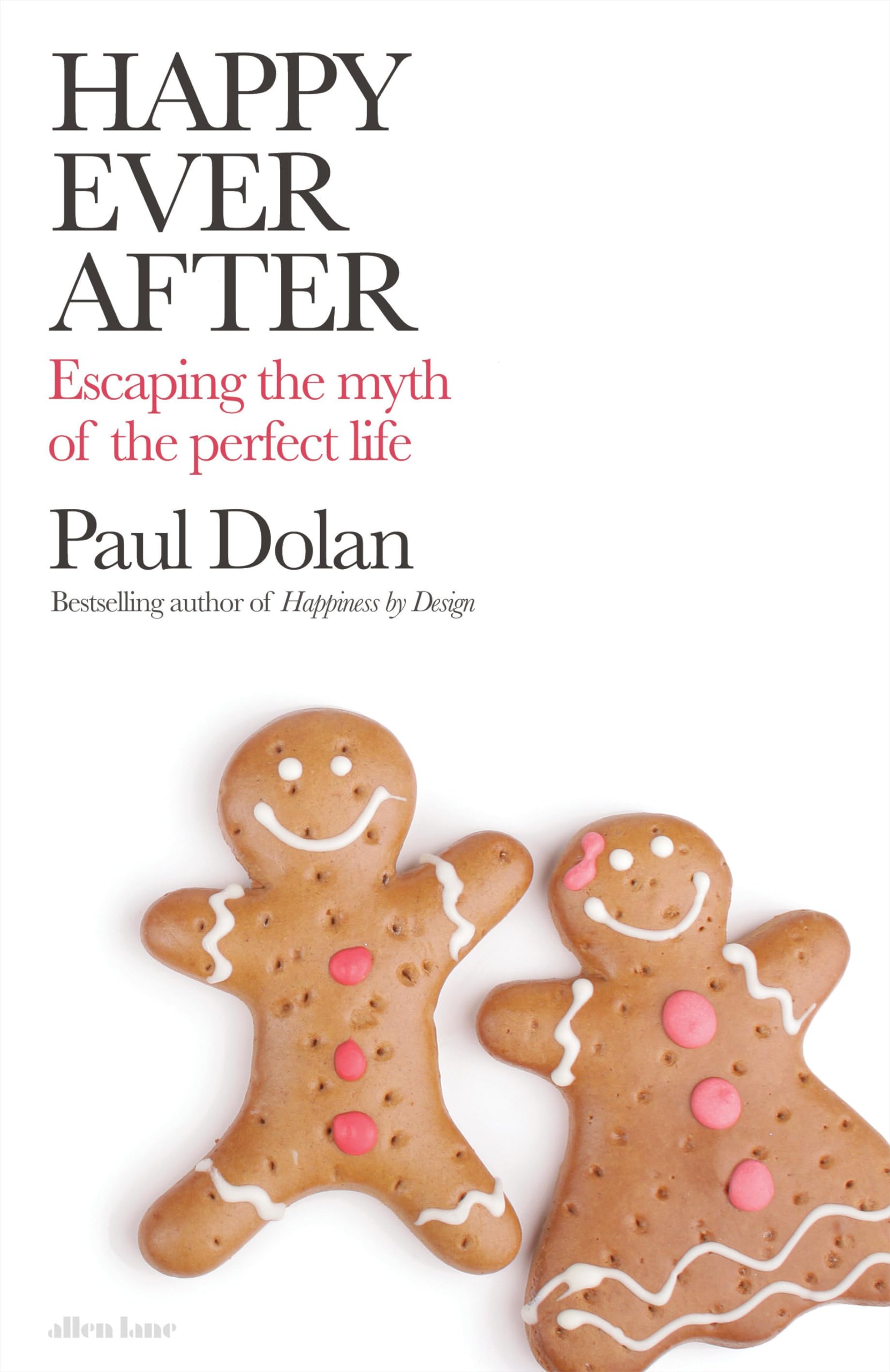 Happy Ever After: Escaping the Myths of the Perfect Life,Used