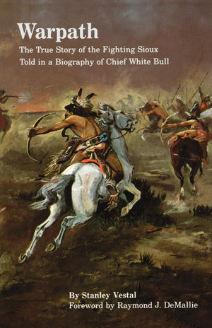 Warpath: The True Story Of The Fighting Sioux Told In A Biography Of Chief White Bull (Bison Book S),New