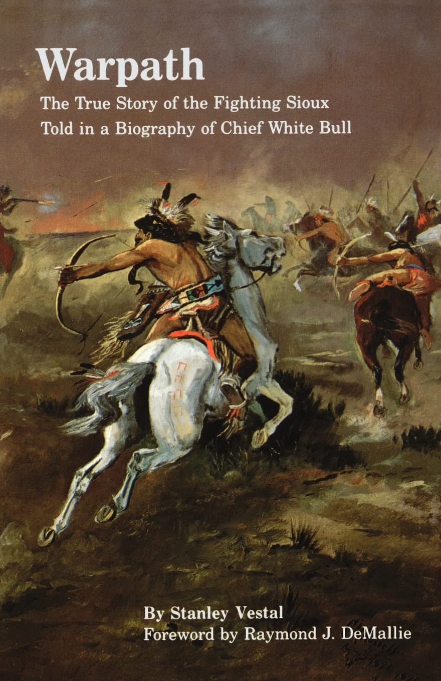 Warpath: The True Story Of The Fighting Sioux Told In A Biography Of Chief White Bull (Bison Book S),New