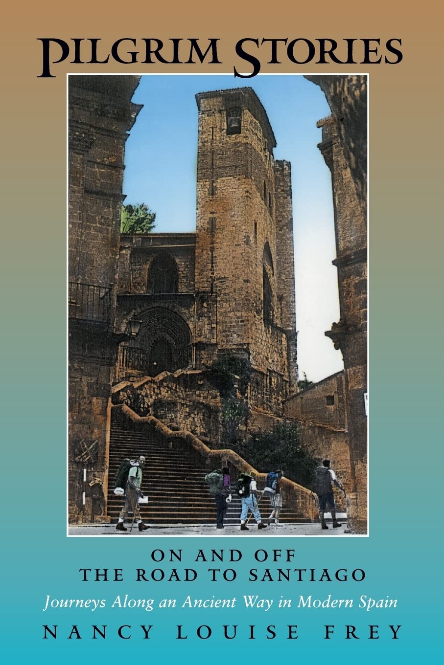 Pilgrim Stories: On and Off the Road to Santiago, Journeys Along an Ancient Way in Modern Spain,Used
