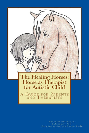 The Healing Horses: Horse as Therapist for Autistic Child: A Guide for Parents and Therapists,Used