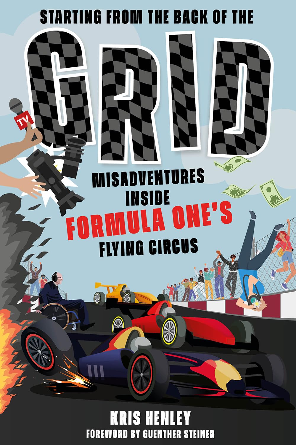 Starting from the Back of the Grid: Misadventures Inside Formula One's Flying Circus,New