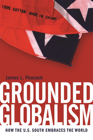 Grounded Globalism: How The U.S. South Embraces The World (The New Southern Studies Ser.),Used