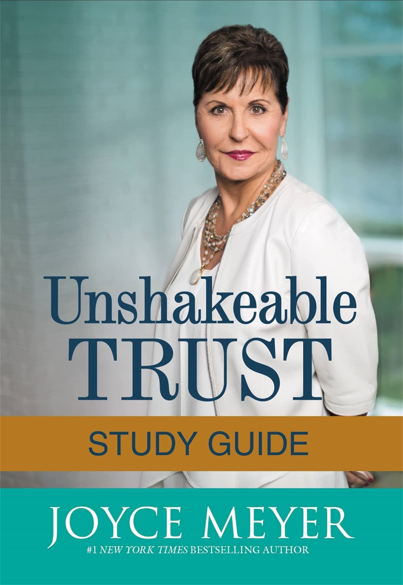Unshakeable Trust Study Guide: Find The Joy Of Trusting God At All Times, In All Things