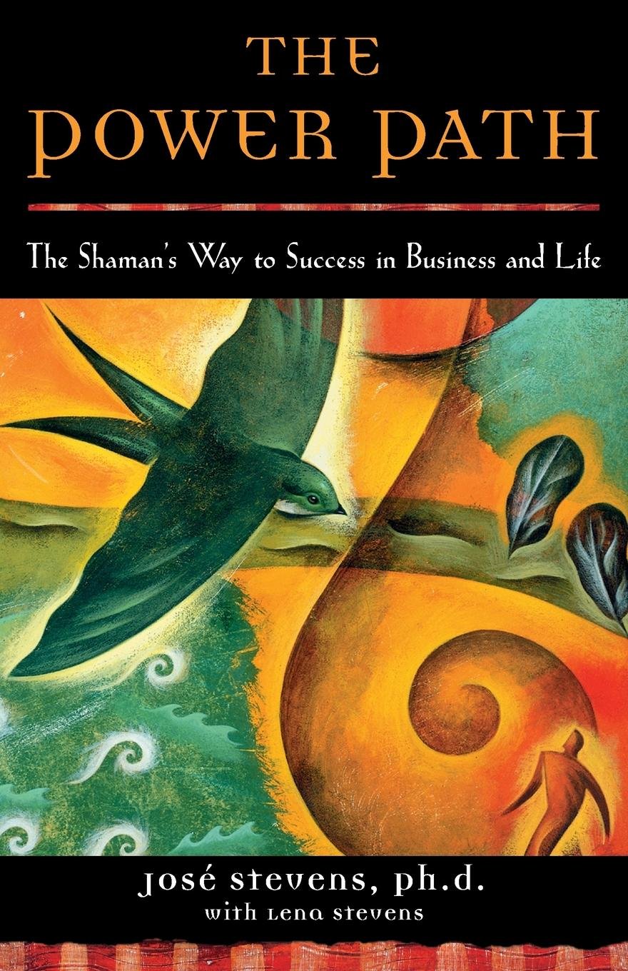 The Power Path: The Shaman's Way to Success in Business and Life,Used