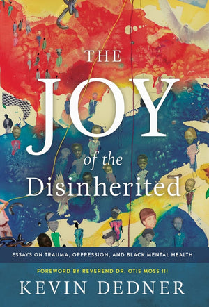 The Joy of the Disinherited: Essays on Trauma, Oppression, and Black Mental Health,Used