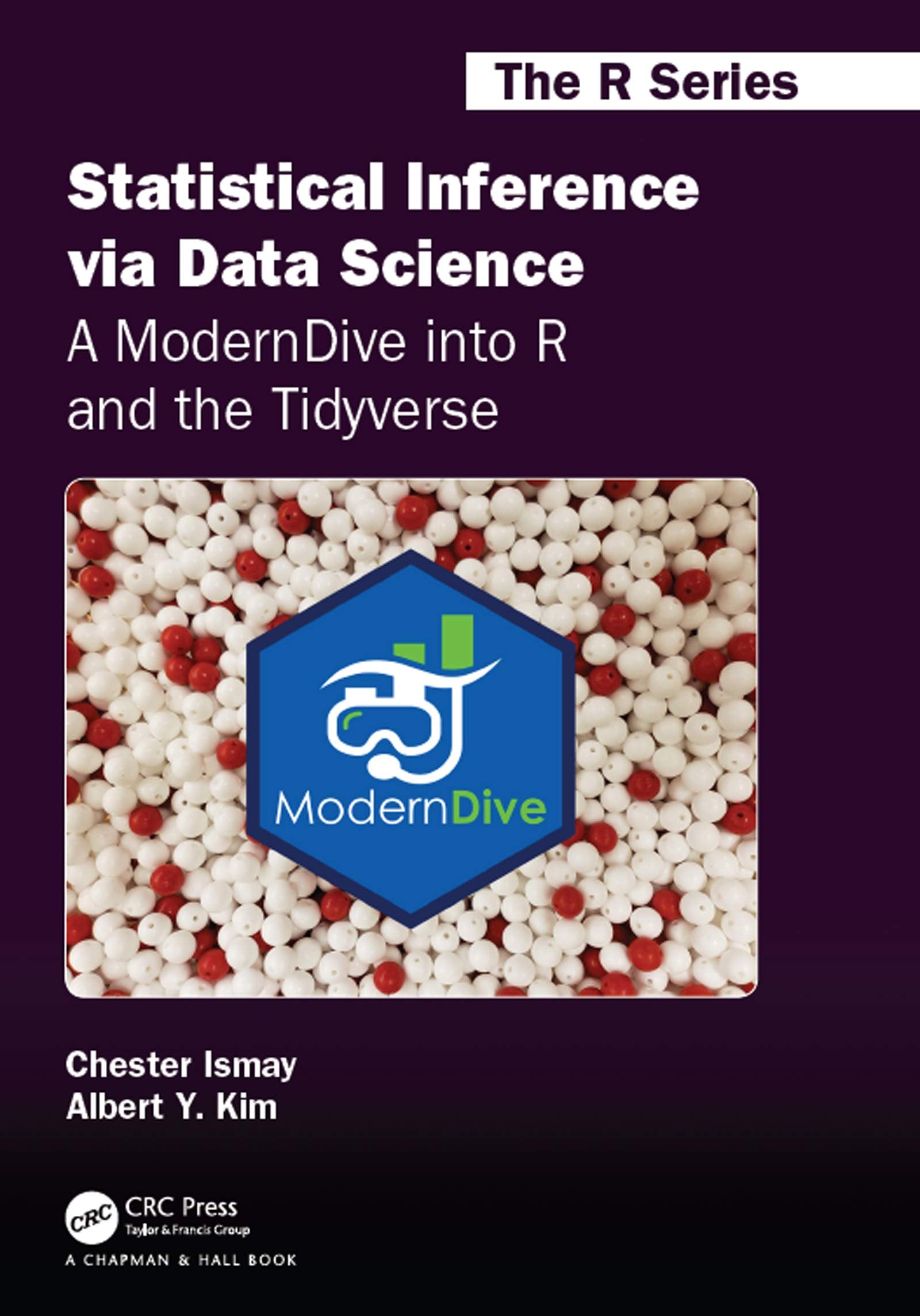 Statistical Inference via Data Science: A ModernDive into R and the Tidyverse: A ModernDive into R and the Tidyverse (Chapman & ,Used