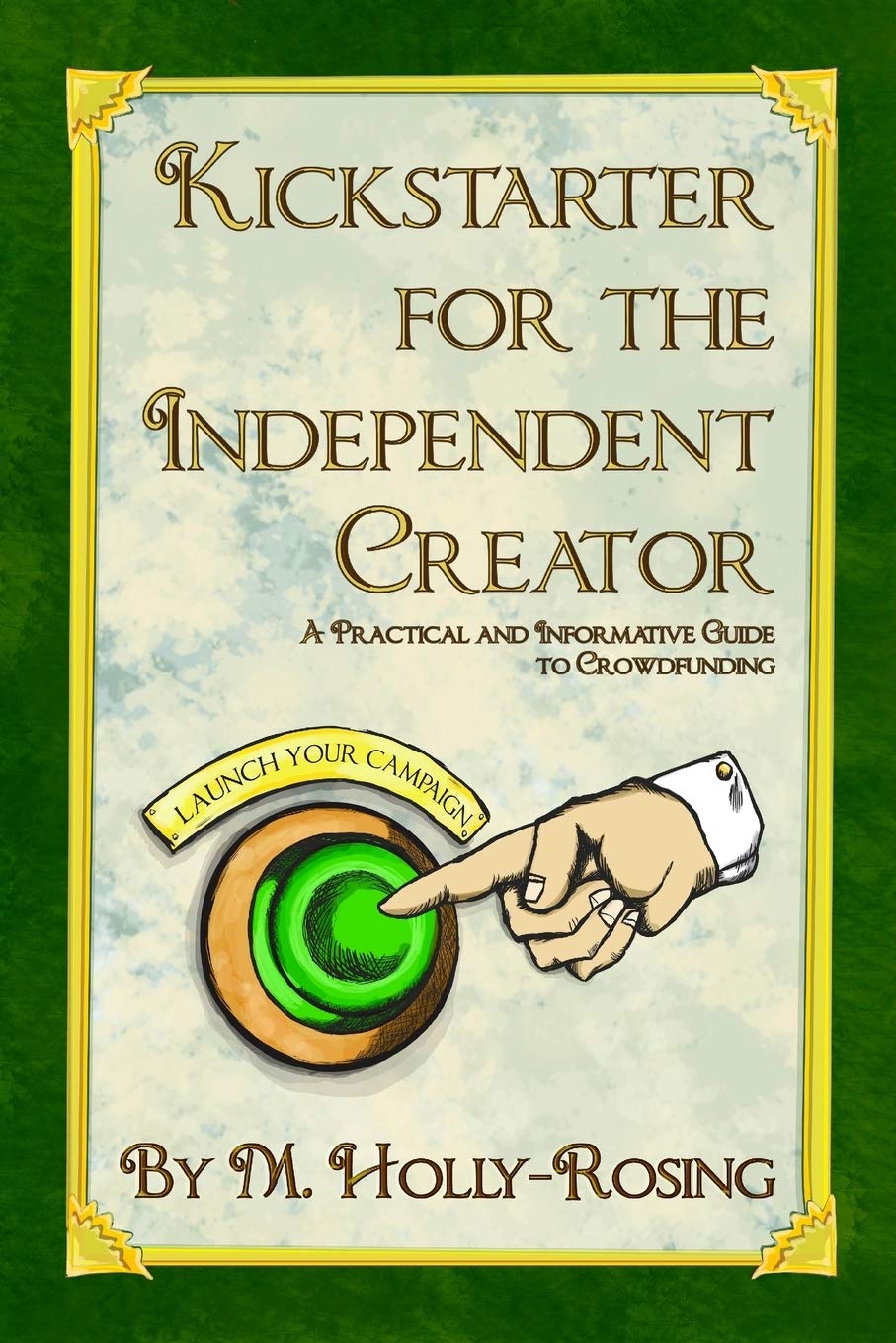 Kickstarter for the Independent Creator  Second Edition: A Practical and Informative Guide to Crowdfunding,Used