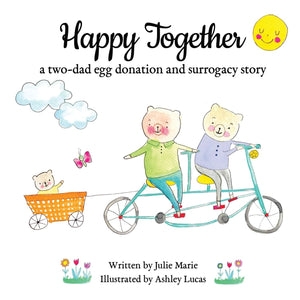 Happy Together, a twodad egg donation and surrogacy story (Happy Together  13 Books on Donor Conception, IVF and Surrogacy),Used