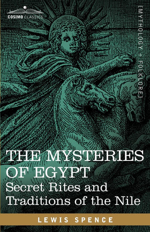 The Mysteries Of Egypt Secret Rites And Traditions Of The Nile: Secret Rites And Traditions Of The Nile,Used