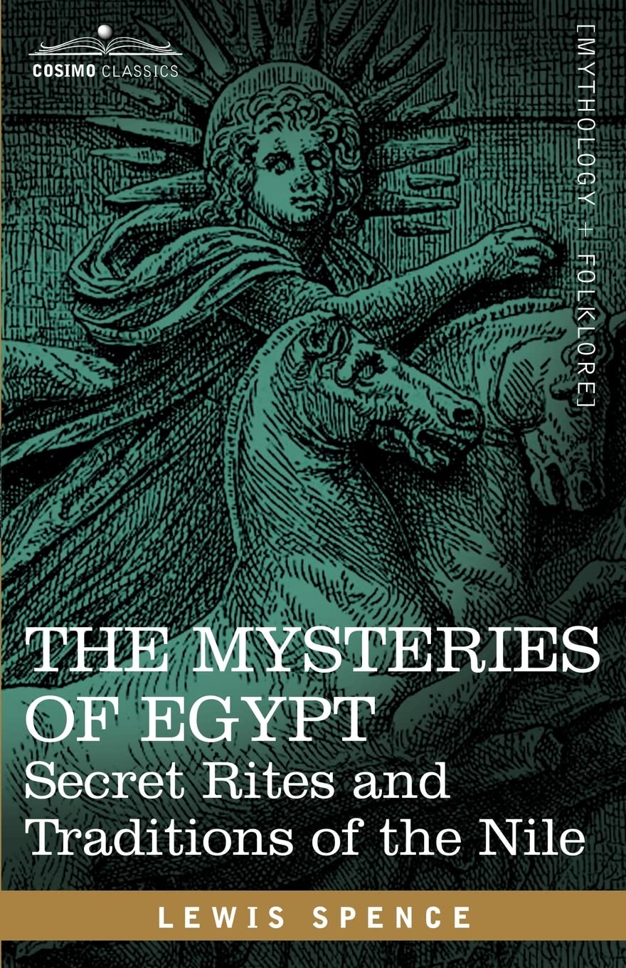 The Mysteries Of Egypt Secret Rites And Traditions Of The Nile: Secret Rites And Traditions Of The Nile,Used
