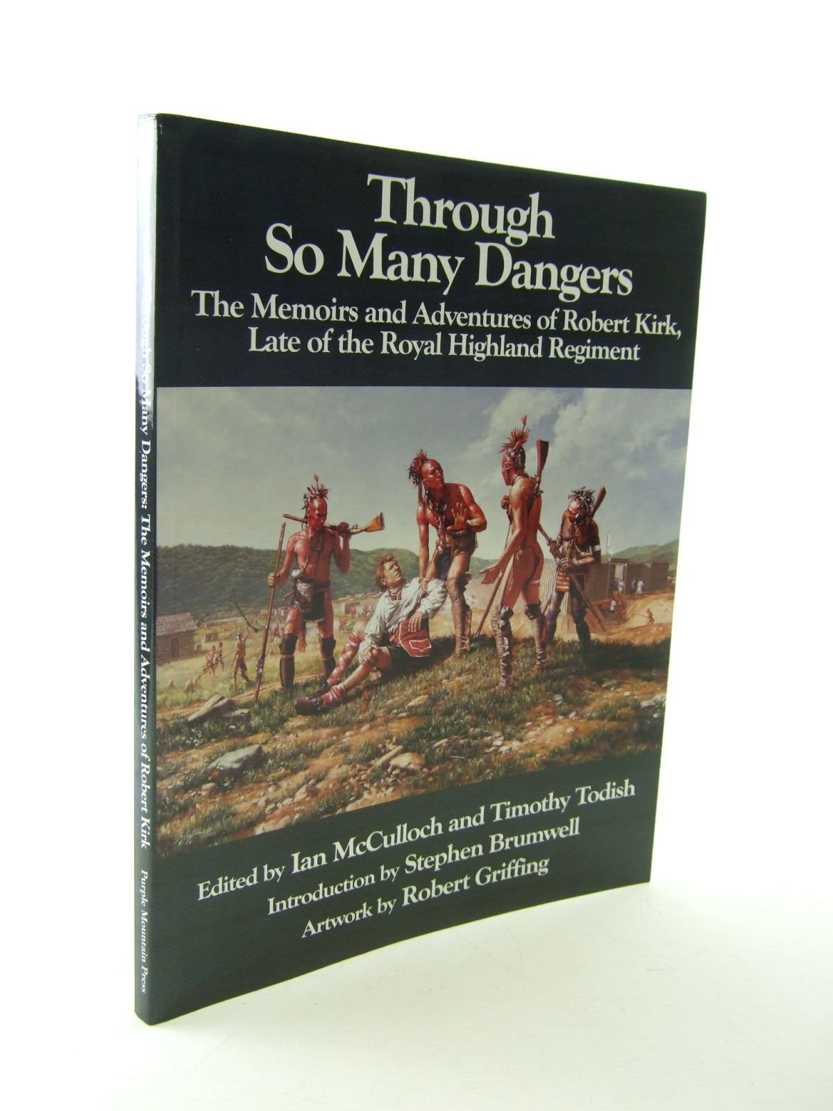 Through So Many Dangers: The Memoirs And Adventures Of Robert Kirk, Late Of The Royal Highland Regiment