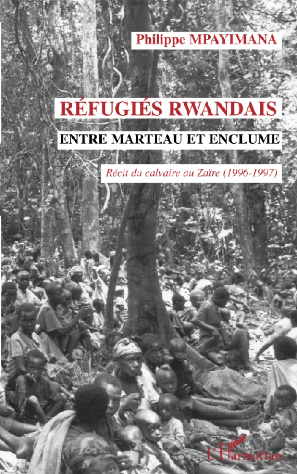 Rfugis rwandais entre marteau et enclume (French Edition),New