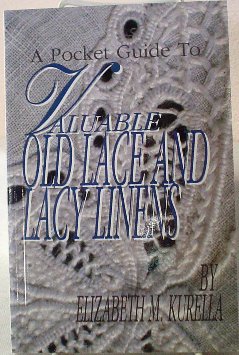 A Pocket Guide to Valuable Old Lace and Lacy Linens,Used