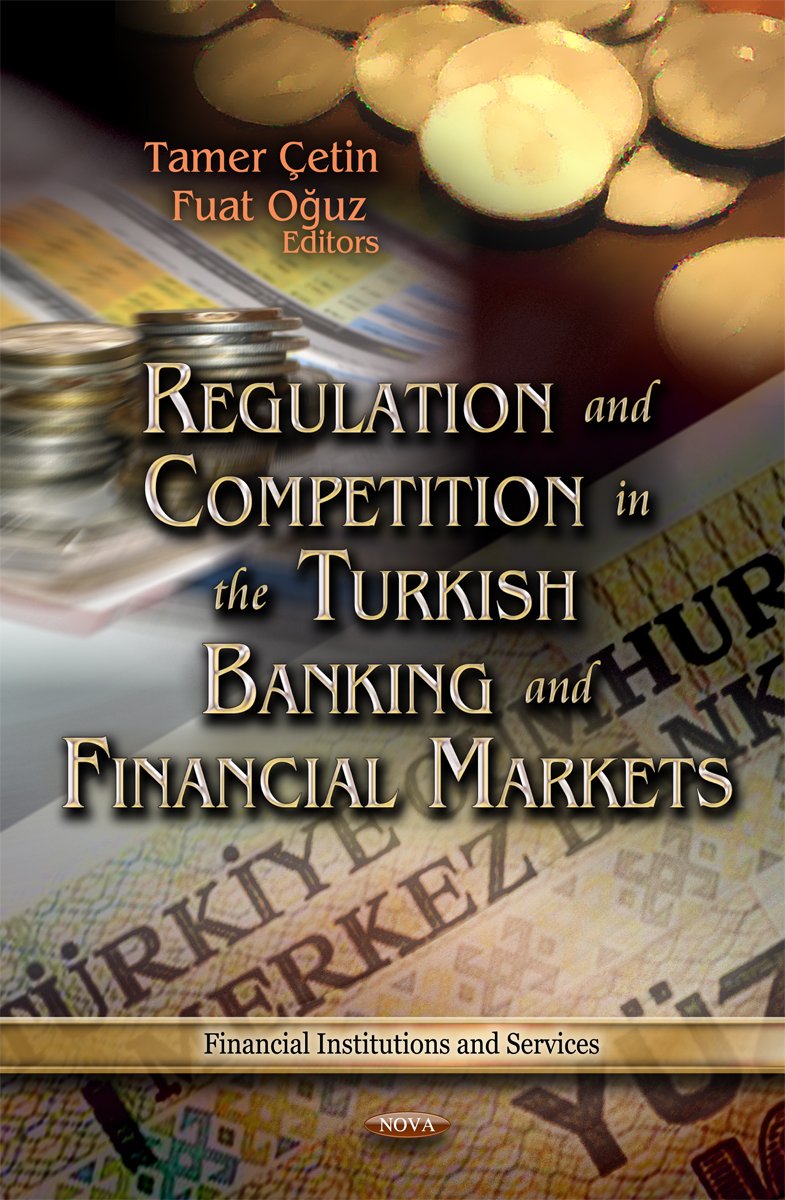 Regulation and Competition in the Turkish Banking and Financial Markets (Financial Institutions and Services),Used