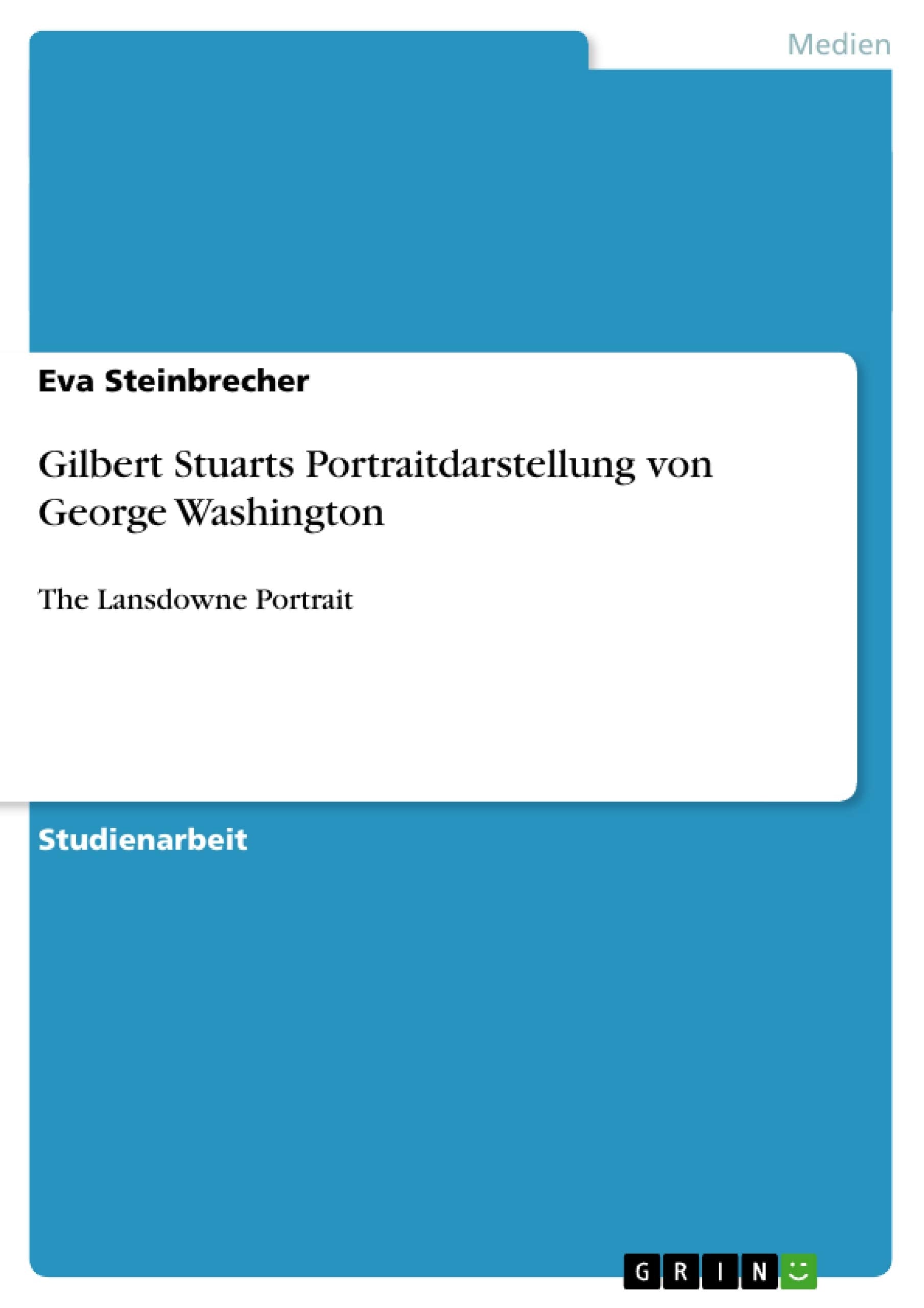 Gilbert Stuarts Portraitdarstellung von George Washington: The Lansdowne Portrait (German Edition),Used