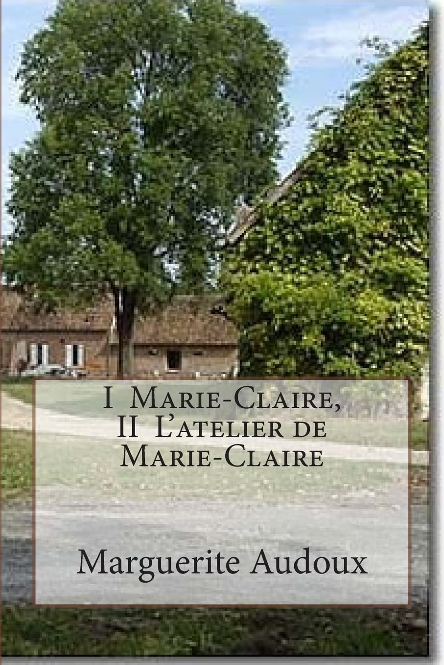 I MarieClaire, II L'atelier de MarieClaire (Oeuvres de Marguerite Audoux) (French Edition),Used