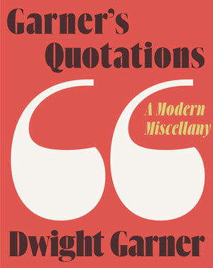 Garner'S Quotations: A Modern Miscellany,New