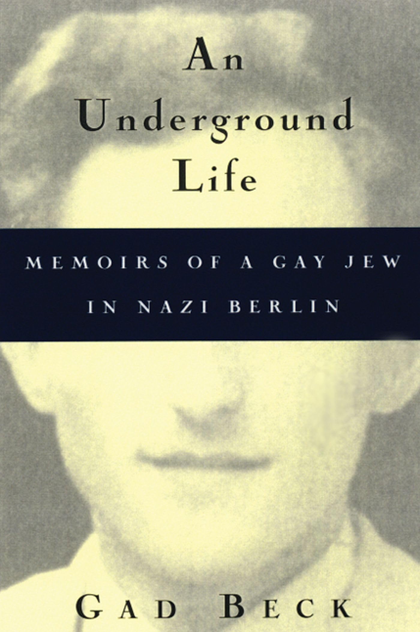An Underground Life: Memoirs Of A Gay Jew In Nazi Berlin (Living Out: Gay And Lesbian Autobiog)