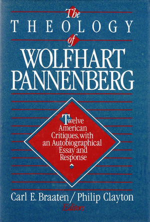 The Theology Of Wolfhart Pannenberg: Twelve American Critiques, With An Autobiographical Essay And Response,Used
