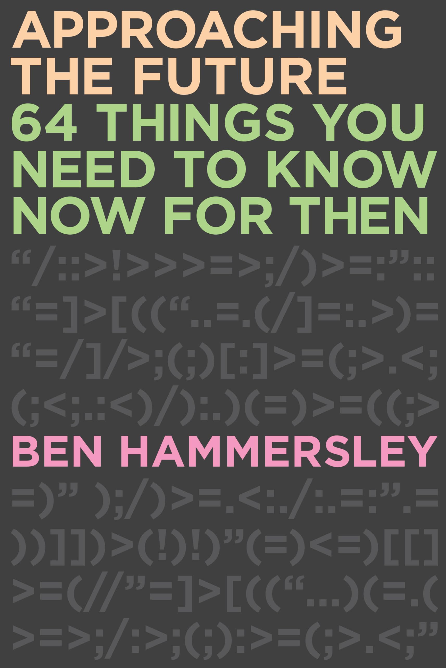 Approaching The Future: 64 Things You Need To Know Now For Then,Used