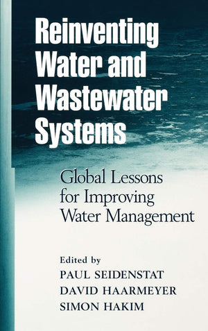 Reinventing Water And Wastewater Systems: Global Lessons For Improving Water Management