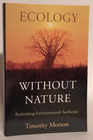Ecology without Nature: Rethinking Environmental Aesthetics,Used