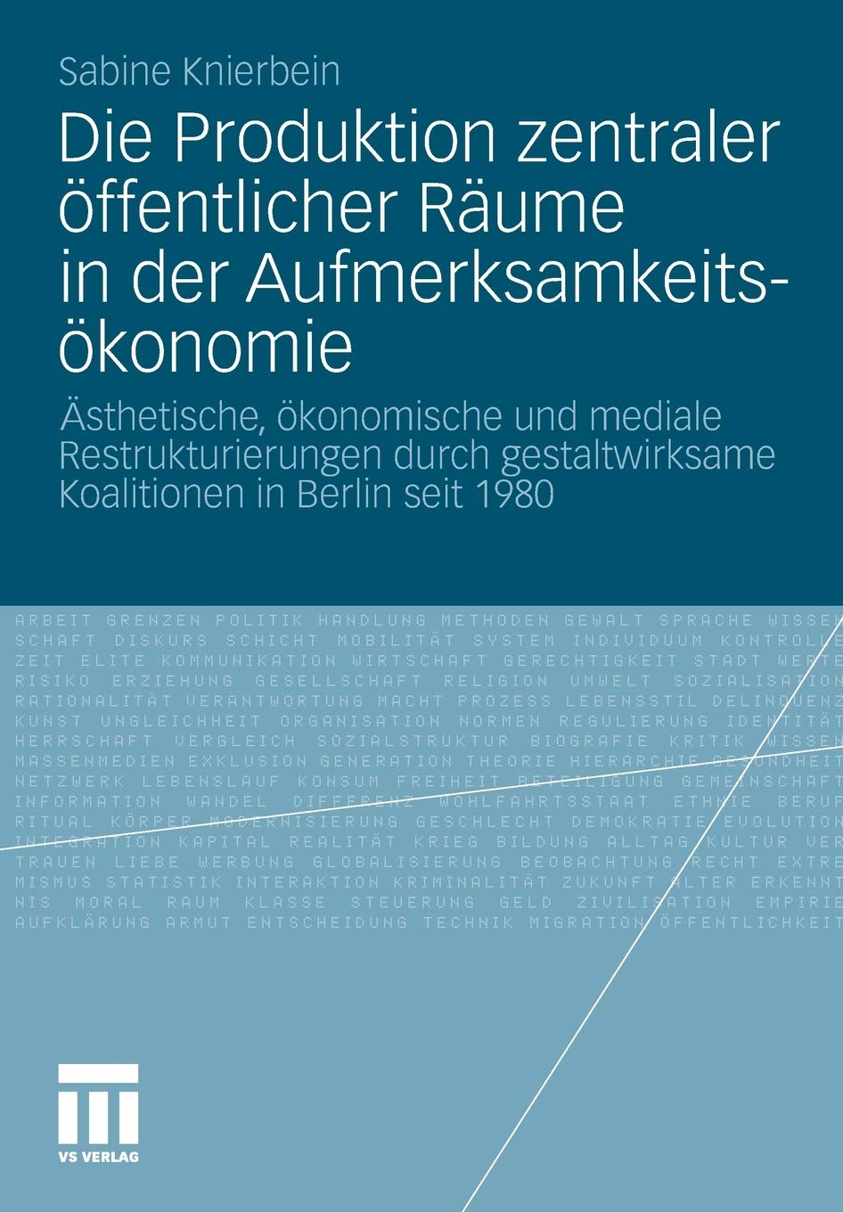 Die Produktion zentraler ffentlicher Rume in der Aufmerksamkeitskonomie: sthetische, konomische und mediale Restrukturierungen d,Used