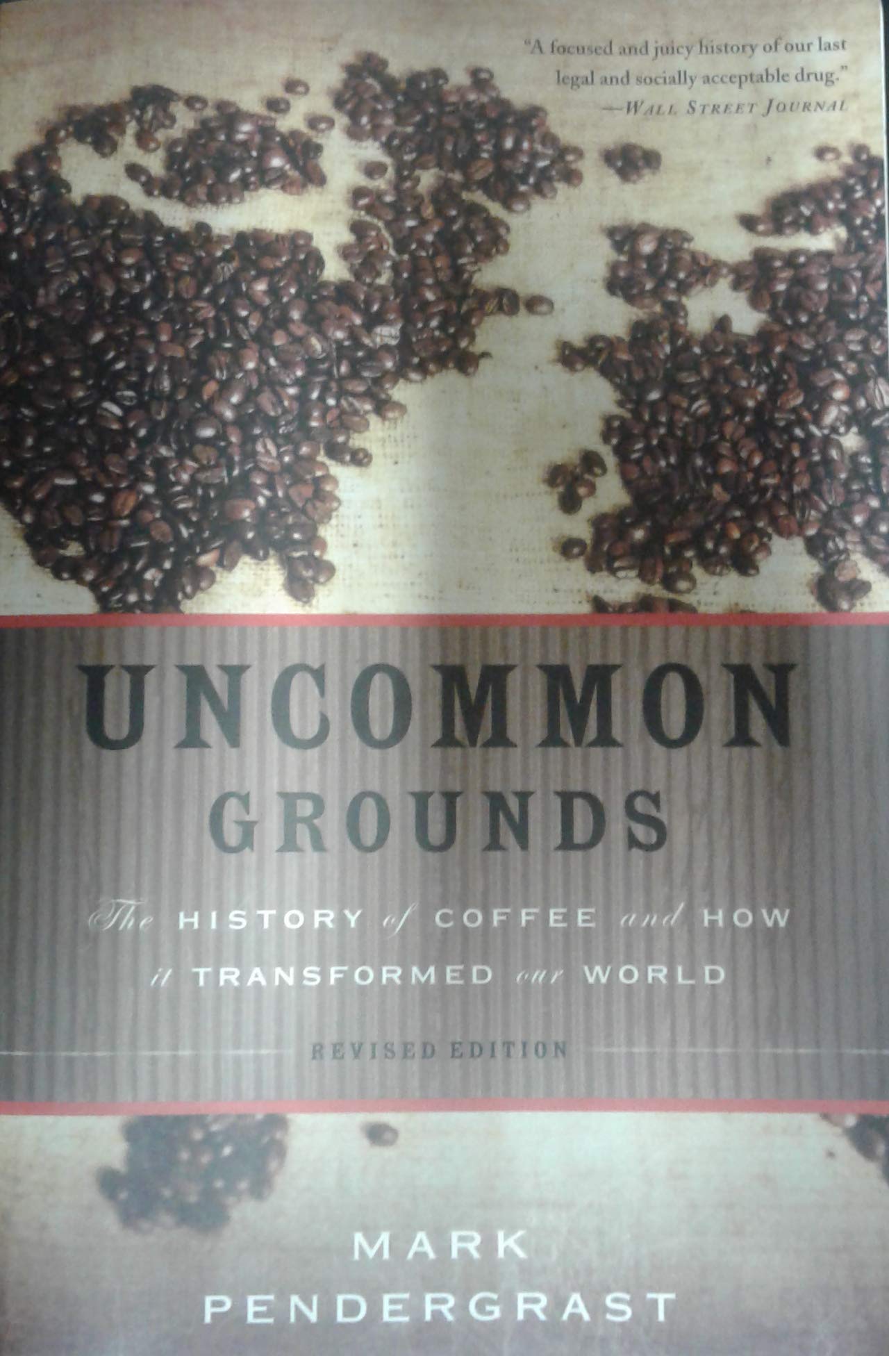 Uncommon Grounds: The History of Coffee and How It Transformed Our World,New
