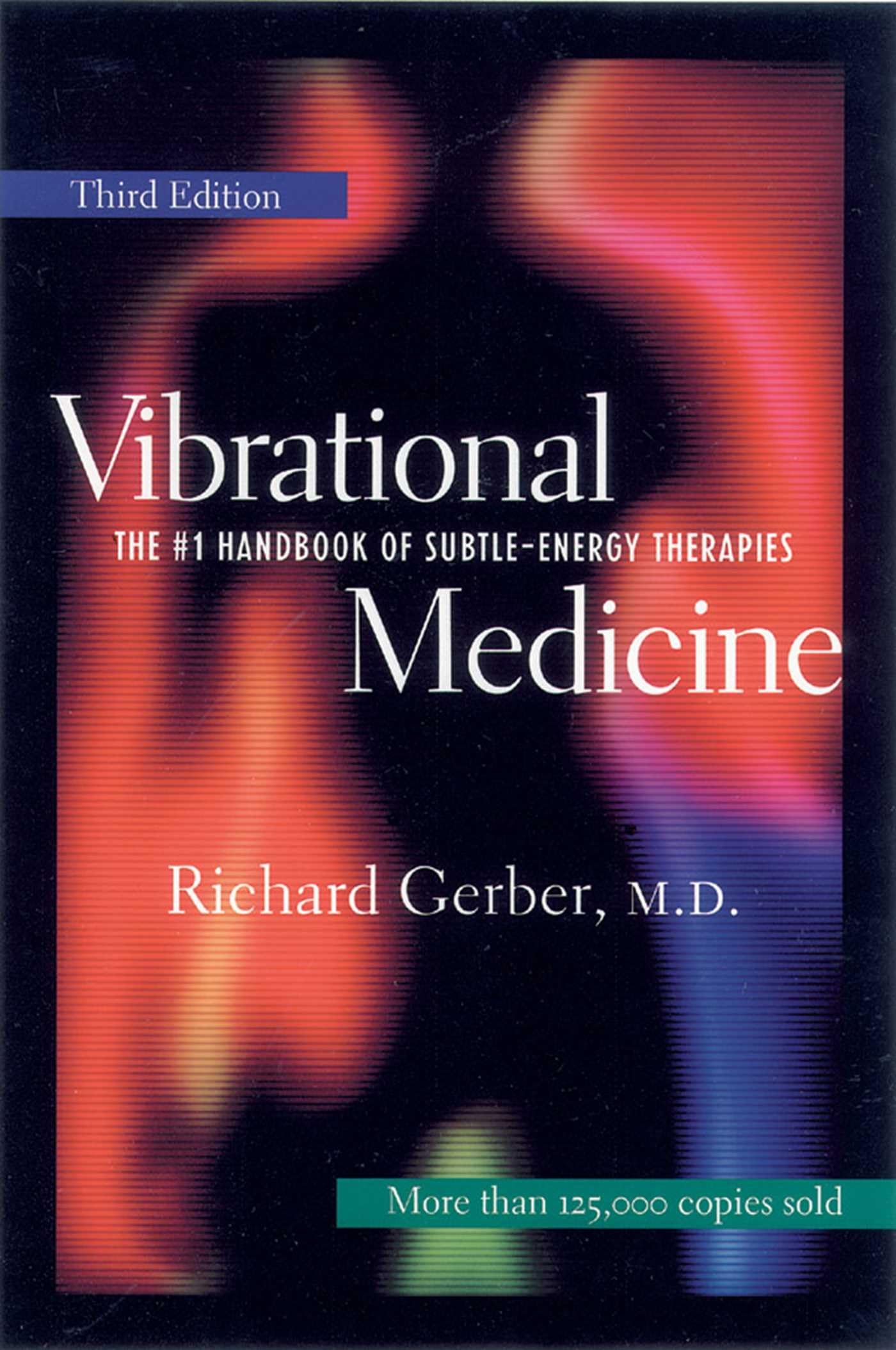 Vibrational Medicine: The #1 Handbook of SubtleEnergy Therapies,Used