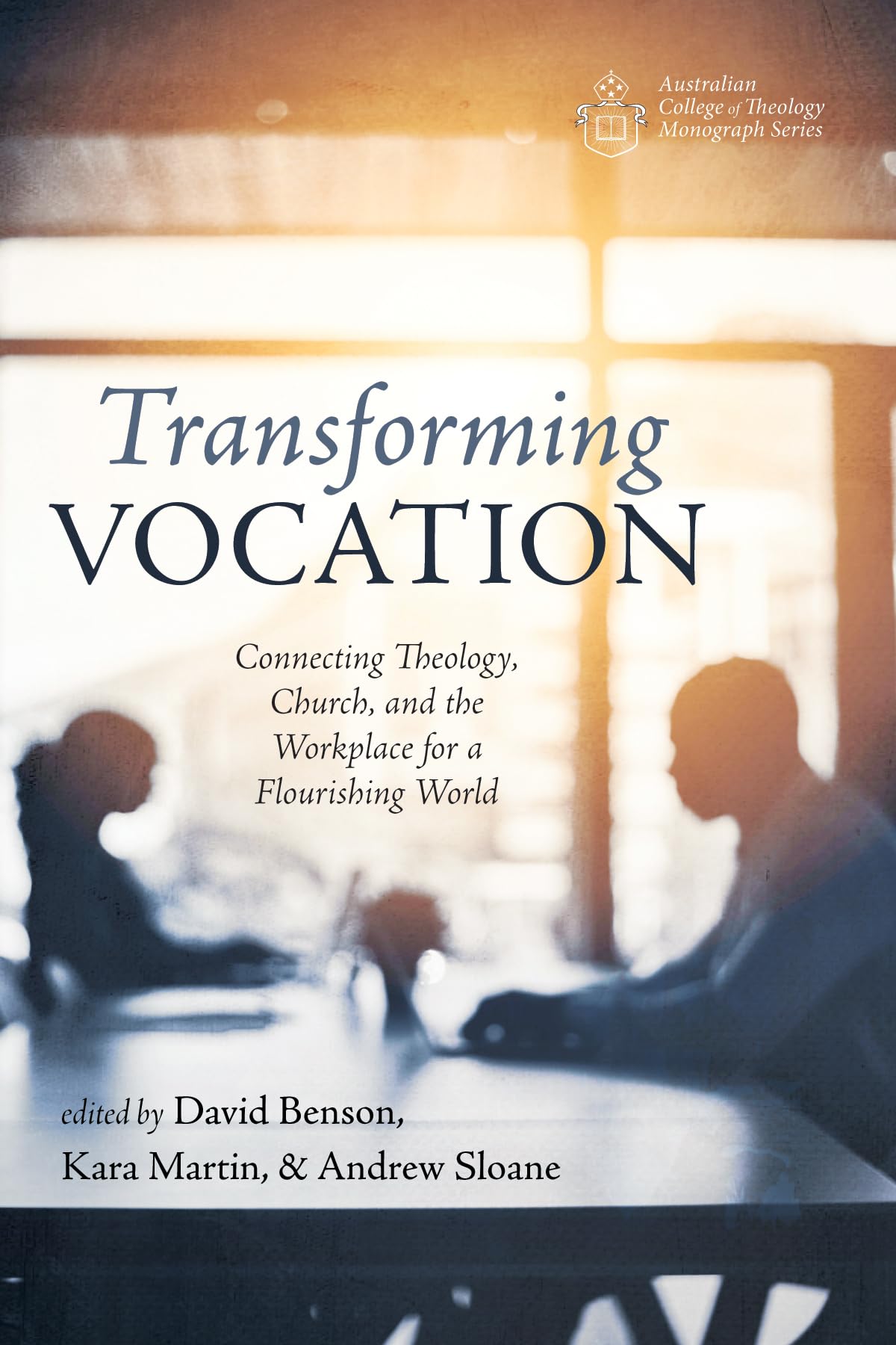 Transforming Vocation: Connecting Theology, Church, and the Workplace for a Flourishing World (Australian College of Theology Mo,Used