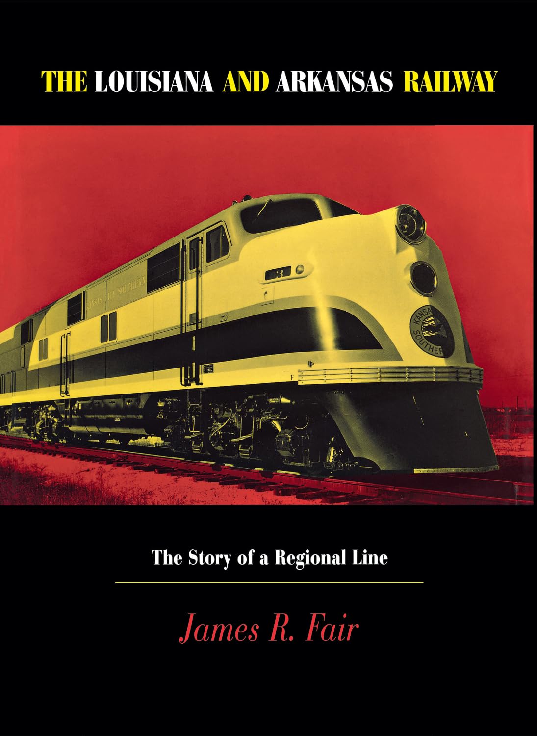 Louisiana and Arkansas Railway: The Story of a Regional Line (Railroads in America),Used