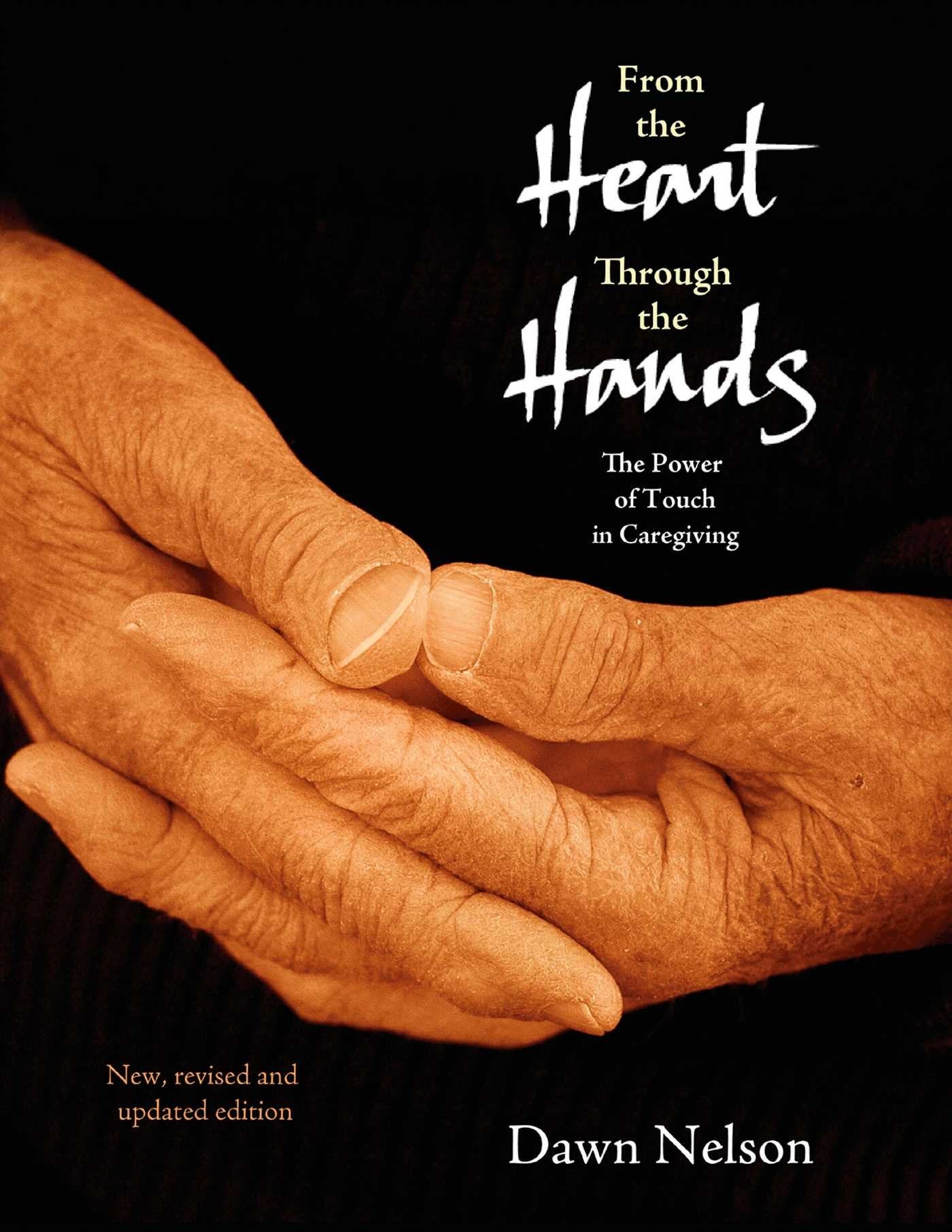 From the Heart Through the Hands: The Power of Touch in Caregiving,Used