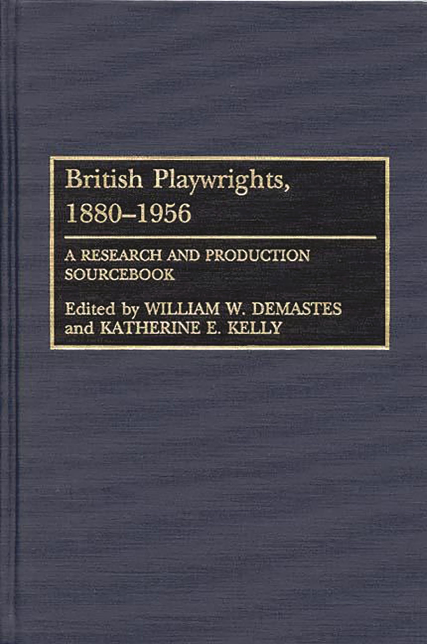 British Playwrights, 18801956: A Research and Production Sourcebook,Used