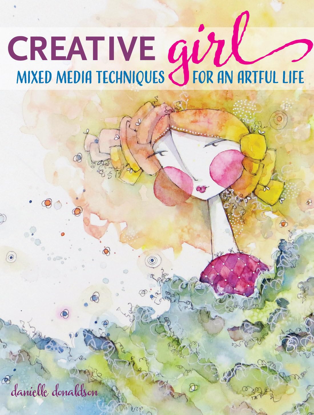 CreativeGIRL: Mixed Media Techniques for an Artful Life,New