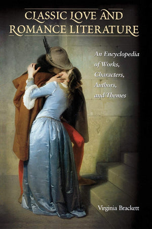 Classic Love And Romance Literature: An Encyclopedia Of Works, Characters, Authors, And Themes (Abcclio Literary Companion),Used