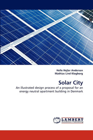 Solar City: An illustrated design process of a proposal for an energy neutral apartment building in Denmark,Used