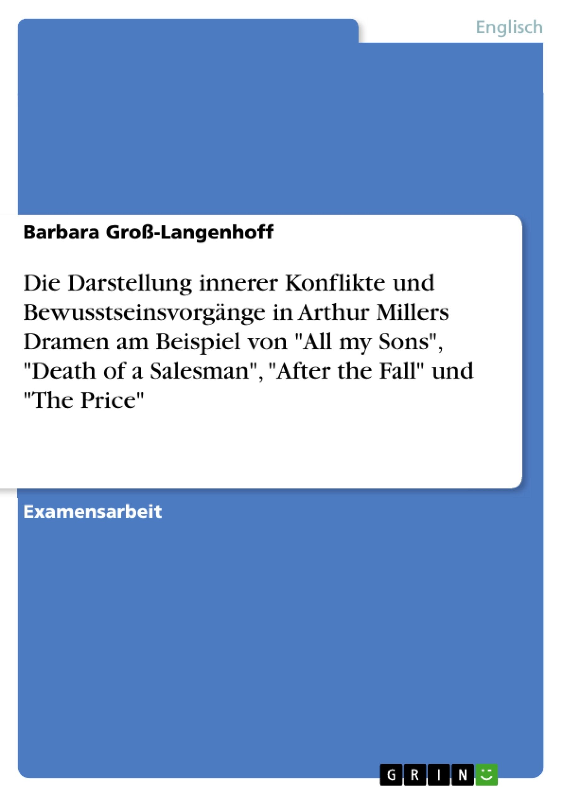 Die Darstellung innerer Konflikte und Bewusstseinsvorgnge in Arthur Millers Dramen am Beispiel von 