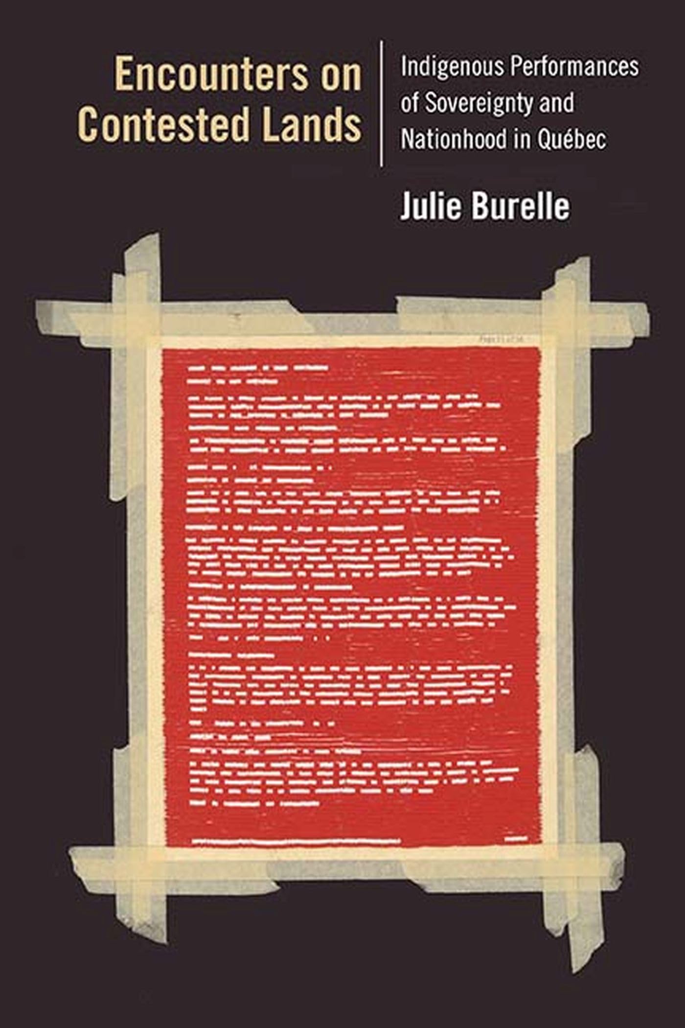Encounters On Contested Lands: Indigenous Performances Of Sovereignty And Nationhood In Qubec (Performance Works),Used