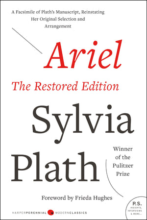 Ariel: The Restored Edition: A Facsimile Of Plath'S Manuscript, Reinstating Her Original Selection And Arrangement (Modern Class