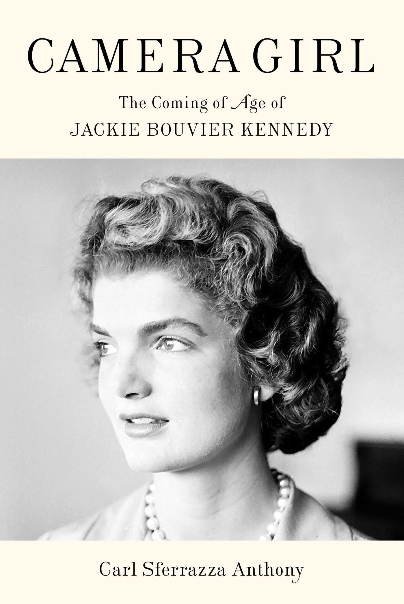 Camera Girl: The Coming Of Age Of Jackie Bouvier Kennedy,New