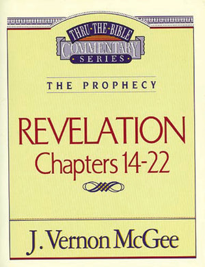 Thru the Bible Commentary: Revelation Chapters 1422,Used